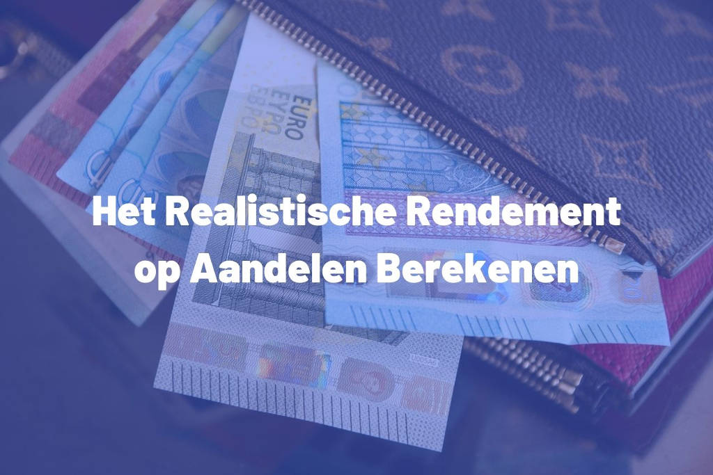 Het Realistische Rendement op Aandelen | InvesteringsTips